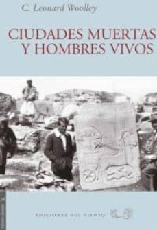 ciudades muertas y hombres vivos-leonard wooley-9788415374367