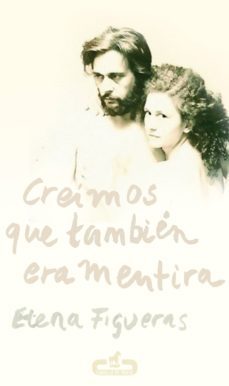 creimos que tambien era mentira (ebook)-elena figueras-9788415451167