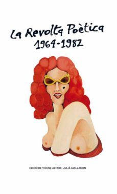 la revolta poetica 1964-1982-julia guillamon-9788415472667