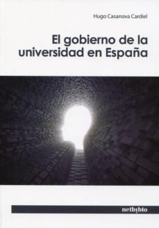 el gobierno de la universidad en españa-hugo casanova cardiel-9788415562467