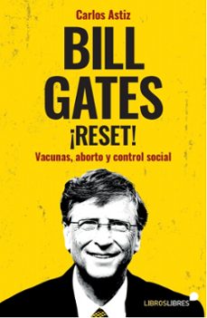 bill gates ¡reset!: vacunas, aborto y control social-9788415570967