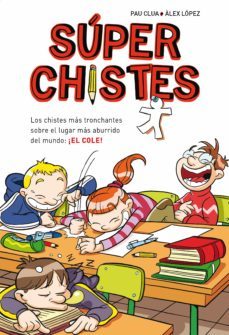 súper chistes 1 - los chistes más tronchantes sobre el lugar más aburrido del mundo: ¡el cole! (ebook)-9788415580867
