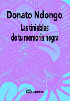 las tinieblas de tu memoria negra-donato ndongo-9788415707967