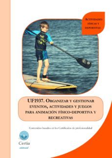 uf1937 organizar y gestionar eventos, actividades y juegos para a nimacion fisico-deportiva y recreativa (i.b.d.)-natalia alvarez martinez-9788416019267