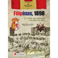 filipinas, 1898: el final del imperio español en asia-roberto blanco andres-9788416200467