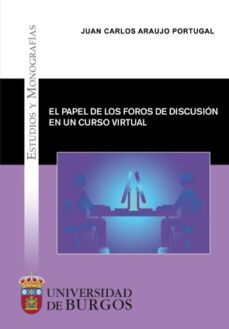 el papel de los foros de discusion en un curso virtual-juan carlos araujo portugal-9788416283767