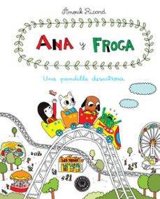 una pandilla desastrosa (ana y froga vol. 3)-9788416290567
