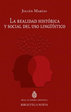 la realidad historica y social del uso linguistico-julian marias-9788416345267
