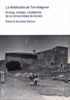 la aldehuela de torrelaguna: granja, colegio, residencia de la universidad de alcala-9788416599967
