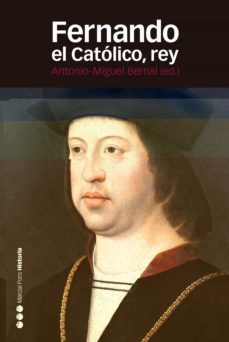 fernando el catolico, rey-antonio miguel bernal rodriguez-9788416662067