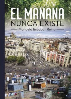 el mañana nunca existe-manuela escobar reina-9788416799367