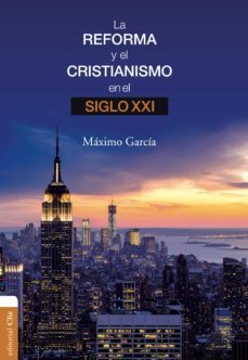 la reforma y el cristianismo en el s. xxi (ebook)-maximo garcia ruiz-9788416845767