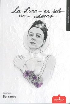 la luna es solo un adorno-carmen barranco-9788417042967