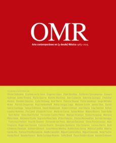 omr. arte contemporáneo en (y desde) méxico, 1983-2015-9788417141967