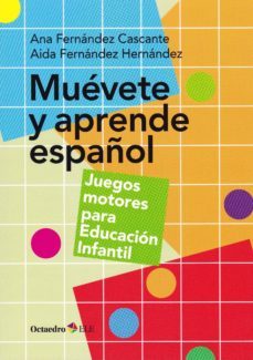 muevete y aprende español: juegos motores para educacion infantil-ana fernandez cascante-alicia fernandez hernandez-9788417219567