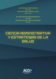 ciencia de la administracion y estrategias de salud (ebook)-esther noemi quesada barranco-francisco javier lopez fernandez-9788417267667