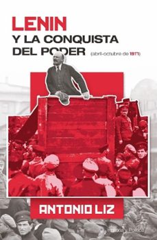 lenin y la conquista del poder (abril-octubre de 1917)-antonio liz vazquez-9788417528867