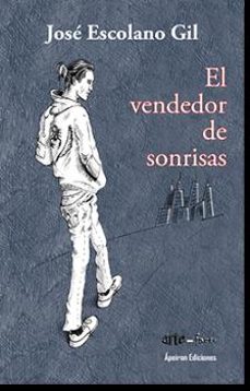 el vendedor de sonrisas-jose escolano gil-9788417574567