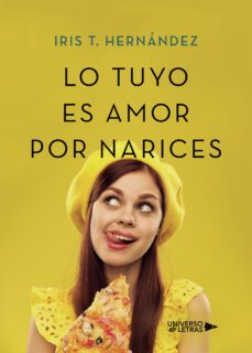 lo tuyo es amor por narices-iris t. hernandez-9788417740467