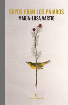 suyos eran los pajaros-marja liisa vartio-9788417800567