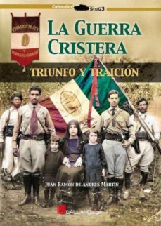 la guerra cristera: triunfo y traicion-juan ramon de andres-9788417816667