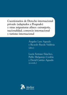 cuestionarios de derecho internacional privado (adaptados a posgrado) y otras asignaturas afines: extranjeria, nacionalidad, comercio internacional y turismo internacional-angeles lara aguado-9788418244667
