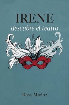 irene descubre el teatro-rosa maria muñoz lozano-9788418290367