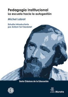 pedagogia institucional: la escuela hacia la autogestion-michel lobrot-9788418381867