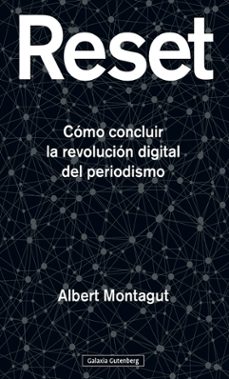 reset: como concluir la revolucion digital del periodismo-9788418526367