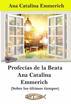 profecias de la beata ana catalina emmerich (ebook)-ana catalina emmerich-9788418631467