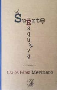 la suerte esquiva-carlos perez merinero-9788418672767