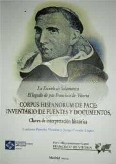 (catalogo) escuela de salamanca: el legado de paz de francisco de vitoria. corpus hispanorum de pace: inventario de fuentes y   manuscritos, claves de interpretacion historica-9788418746567