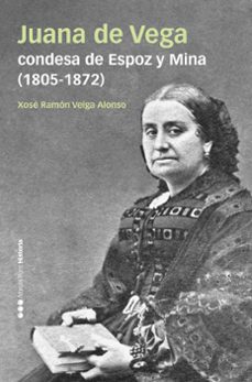 juana de vega, condesa de espoz y mina (1805-1872)-xose ramon veiga alonso-9788418752667