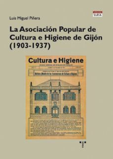 la asociacion popular de cultura e higiene de gijon (1903-1937)-9788418932267