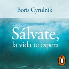 salvate, la vida te espera (audiolibro)-boris cyrulnik-9788418967467