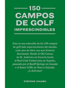 150 campos de golf imprescindibles-stefanie waldek-9788419043467