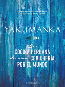 yakumanka. la cocina peruana de una cebicheria por el mundo-andres ferraro-eva hausmann-9788419250667