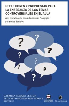 reflexiones y propuestas para la enseñanza de los temas controversiales en el aula. una aproximacion desde la historia, geografia y ciencias sociales (ebook)-9788419372567
