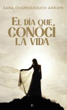 el dia que conoci la vida-sara chamharouch arrami-9788419504067