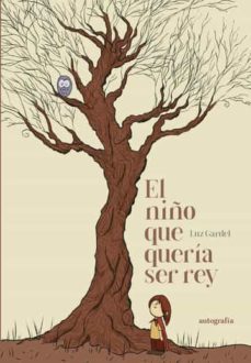 el niño que queria ser rey-luz gardel-9788419528667