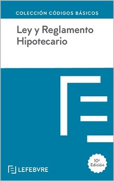 ley y reglamento hipotecario (10ª ed.)-9788419573667