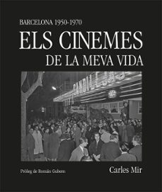 els cinemes de la meva vida: barcelona 1950-1970-carles mir-9788419590367