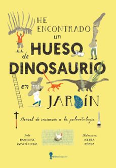 he encontrado un hueso de dinosaurio en mi jardin (ebook)-francesc gasco lluna-9788419735867