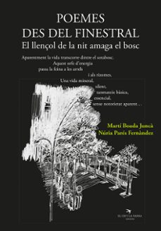 poemes des del finestral. el llençol de la nit amaga el bosc-marti boada-nuria pares fernandez-9788419747167