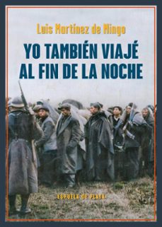 yo tambien viaje al fin de la noche-luis martinez de mingo-9788419877567