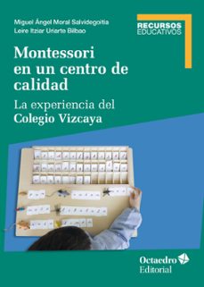 montessori en un centro de calidad (ebook)-miguel angel moral salvidegoitia-leire itziar uriarte bilbao-9788419900067