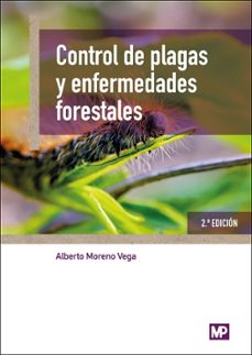 control de plagas y enfermedades forestales. (2ª edición)-alberto moreno vega-9788419934567