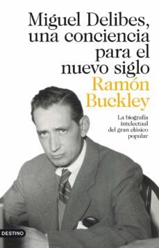 miguel delibes, una conciencia para el nuevo siglo-ramon buckley-9788423320967