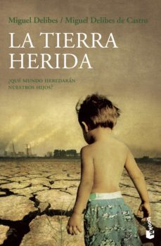 la tierra herida-miguel delibes-miguel delibes de castro-9788423338467