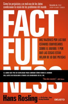 factfulness: diez razones por las que estamos equivocados sobre el mundo y por que las cosas estan mejor de lo que piensas-9788423429967